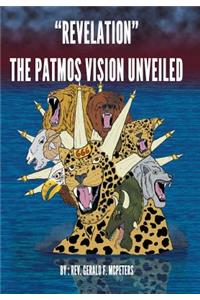 Revelation the Patmos Vision Unveiled