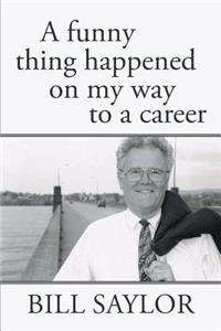 A Funny Thing Happened on My Way to a Career