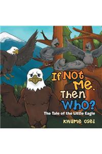 If Not Me, Then Who?