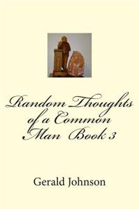Random Thoughts of a Common Man Book 3