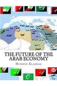 The Future of the Arab Economy: Issues and Solutions