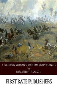 Southern Woman's War Time Reminiscences