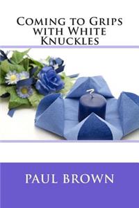 Coming to Grips with White Knuckles