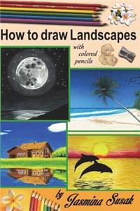How to Draw Landscapes: With Colored Pencils in Realistic Style for Beginner to Intermediate Artist, Step-By-Step Tutorrials, How to Draw Nature, Learn to Draw Lifelike Landscape, Sunset, Sea, Trees