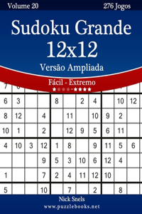 Sudoku Grande 12x12 Versão Ampliada - Fácil ao Extremo - Volume 20 - 276 Jogos