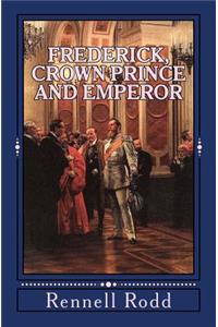 Frederick, Crown Prince and Emperor