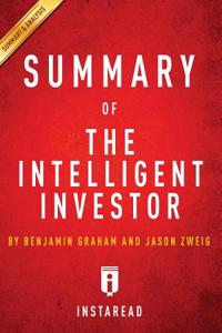 Summary of the Intelligent Investor: By Benjamin Graham and Jason Zweig Includes Analysis