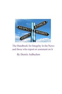 Handbook for Integrity in the News and Those who Report or Comment on it