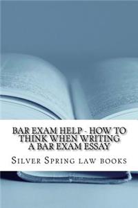 Bar Exam Help - How to Think When Writing a Bar Exam Essay: Essay Examples Translated Into Learnable Student Language
