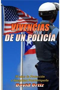 Vivencias de Un Policia: 30 anos de Proteccion e Integridad Puertorriquena