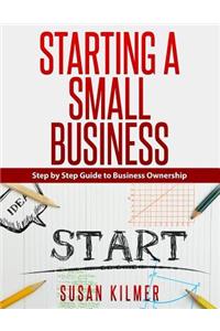 Step by Step Guide to Starting a Small Business