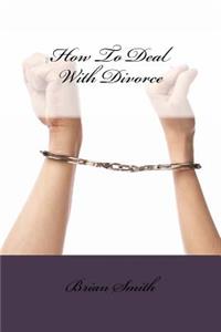 How To Deal With Divorce
