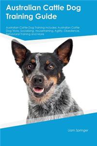 Australian Cattle Dog Training Guide Australian Cattle Dog Training Includes