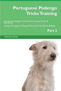 Portuguese Podengo Tricks Training Portuguese Podengo Tricks & Games Training Tracker & Workbook. Includes: Portuguese Podengo Multi-Level Tricks, Games & Agility. Part 2: Portuguese Podengo Multi-Level Tricks, Games & Agility. Part 2