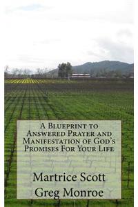 Blueprint to Answered Prayer and Manifestation of God's Promises For Your Life