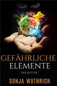 Gefährliche Elemente