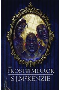 The Frost on the Mirror
