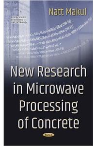 New Research in Microwave Processing of Concrete