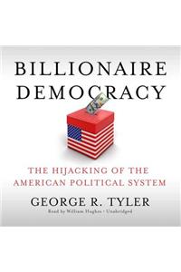Billionaire Democracy Lib/E