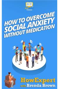 How to Overcome Social Anxiety Without Medication