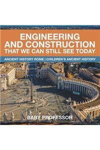 Engineering and Construction That We Can Still See Today - Ancient History Rome Children's Ancient History