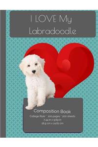 I LOVE My Labradoodle Composition Notebook