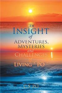 An Insight of Adventures, Mysteries and Challenges of Living ?Po?
