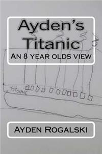 Ayden's Titanic