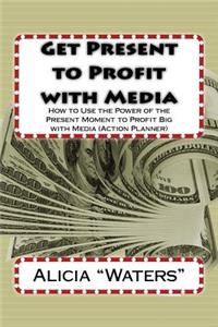 Get Present to Profit with Media