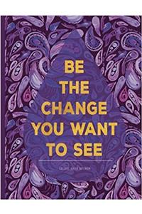 College Ruled Notebook - Be the Change You Want to See
