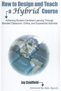 How to Design and Teach a Hybrid Course