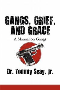 Gangs, Grief, and Grace: A Manual on Gangs