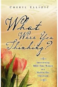 What Were You Thinking?