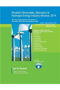 Plunkett's Renewable, Alternative & Hydrogen Energy Industry Almanac 2014