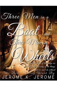 Three Men in a Boat and Three Men on Wheels