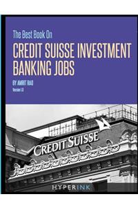 The Best Book on Credit Suisse Investment Banking Jobs