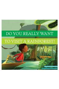 Do You Really Want to Visit a Rainforest?