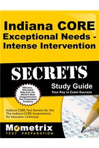 Indiana Core Exceptional Needs - Intense Intervention Secrets Study Guide