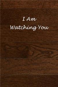 I Am Watching You