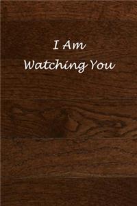 I Am Watching You