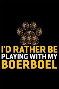 I'd Rather Be Playing with My Boerboel