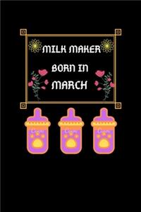 Milk Maker Born In March