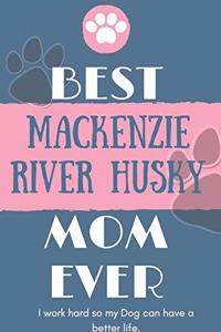 Best Mackenzie River Husky Mom Ever Notebook Gift
