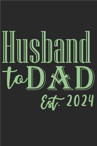 Husband to dad est 2024: A beautiful daily planner activity book for husband as the gift of anniversary day journal and valentine day journal