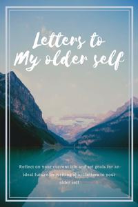 Letters to my older self