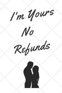 I'm Yours No Refund
