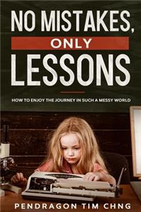 No Mistakes Only Lessons