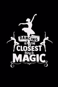 Dancing is the closest thing to magic