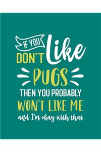 If You Don't Like Pugs Then You Probably Won't Like Me and I'm OK With That