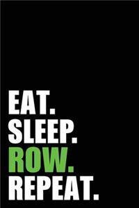 Eat Sleep Row Repeat